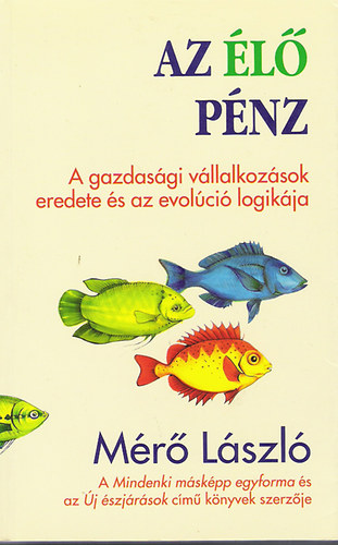 M�r� L�szl� - Az �l� p�nz (a gazdas�gi v�llalkoz�sok eredete �s az evol�ci�...)