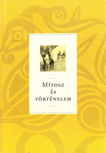 Szabados György (szerk.) Hoppál Mihály ( szerk.) - Mítosz és történelem