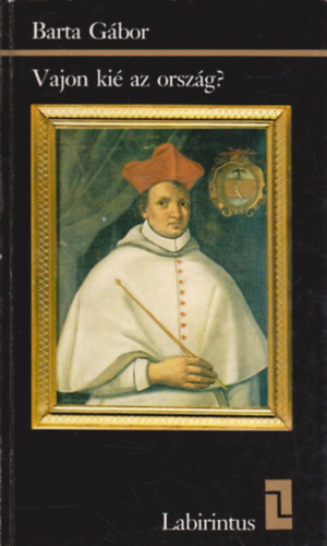 Barta G�bor - Vajon ki� az orsz�g?