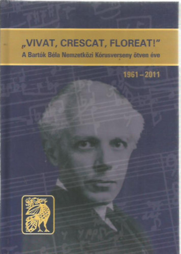 "Vivat, Crescat, Floreat!" A Bartk Bla Nemzetkzi Krusverseny tven ve 1961-2011
