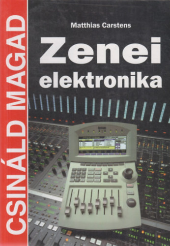 Matthias Carstens - Zenei elektronika (Csináld magad!)