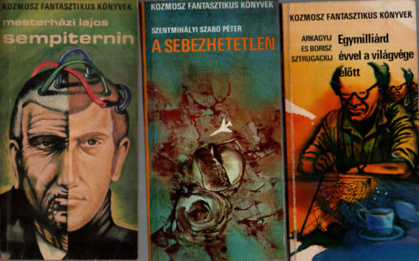 Szentmih�lyi Szab� P�ter, Mesterh�zi Lajos Arkagyij �s Borisz Sztrugackij - 3 db Kozmosz fantasztikus k�nyvek: A sebezhetetlen, Sempiternin, Egymilli�rd �vvel a vil�gv�ge el�tt.