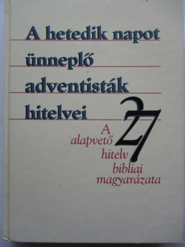 Szilvsi Jzsef szerk. - A hetedik napot nnepl adventistk hitelvei