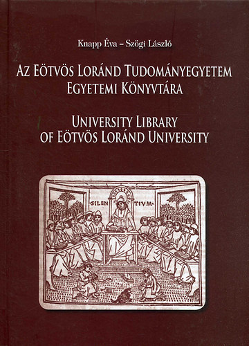 Knapp va; Szgi Lszl - Az Etvs Lornd Tudomnyegyetem Egyetemi Knyvtra / University Library of Etvs Lornd University