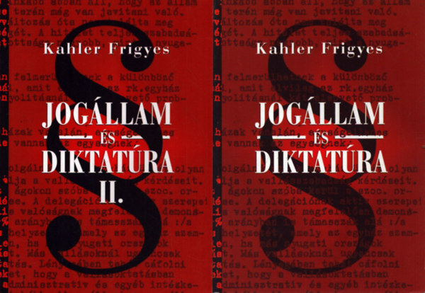 Kahler Frigyes - Jogállam és diktatúra I-II.
