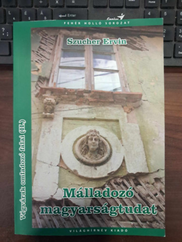 Szucher Ervin - M�lladoz� magyars�gtudat - V�gv�rak omladoz� falai (II.)