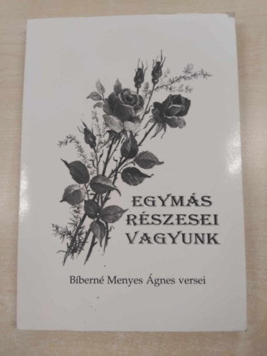 Egymás részesei vagyunk - Bíberné Menyes Ágnes versei