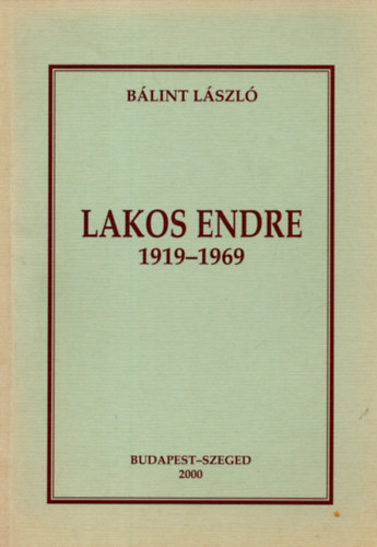 Bálint László - Lakos Endre 1919-1969