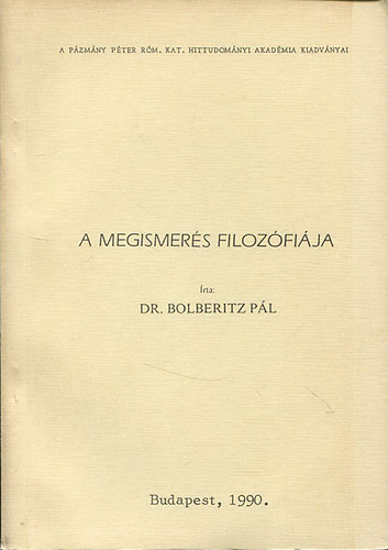 Dr. Bolberitz Pl - A megismers filozfija (Ismeretelmlet)
