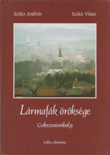 Szcs Vince - Szcs Andrs - Lrmafk rksge Cskszentmihly - rhelyen a huszonnegyedik rban (dediklt)