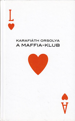 Karafiáth Orsolya - A Maffia-klub