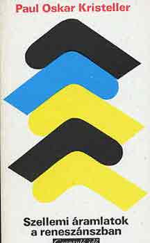 Paul Oscar Kristeller - Szellemi áramlatok a reneszánszban (gyorsuló idő)