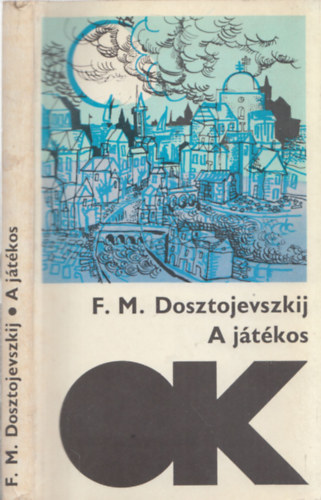 Fjodor Mihajlovics Dosztojevszkij - A jtkos (Olcs knyvtr)