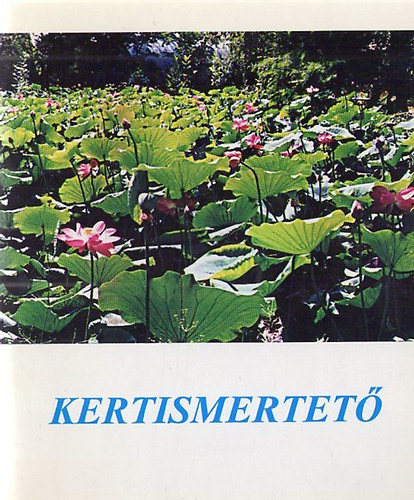 Mihalik Erzs�bet; Pulics Julianna; Sz�ll�si Istv�n - A J�zsef Attila Tudom�nyegyetem F�v�szkertje - Kertismertet�