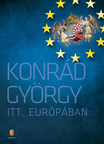 Konr�d Gy�rgy - Itt, Eur�p�ban