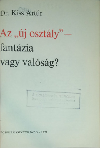 Dr. Kiss Artr - Az "j osztly" - fantzia vagy valsg?