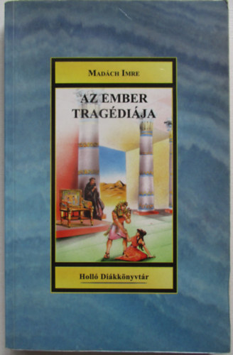 Madách Imre - Az ember tragédiája ( Holló diákkönyvtár )