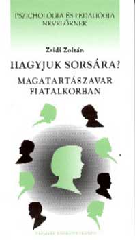 Zsidi Zolt�n - Hagyjuk sors�ra? Magatart�szavar fiatalkorban