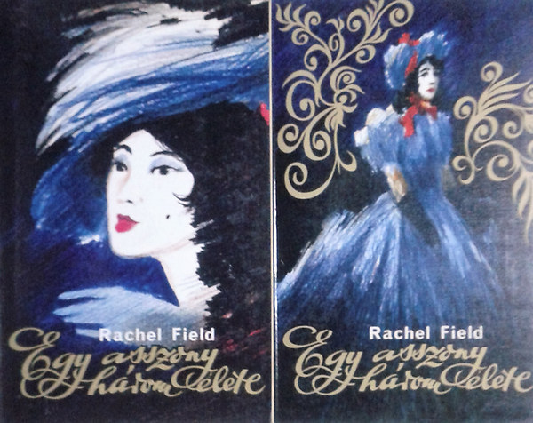 Rachel Field - Egy asszony hrom lete I-II.