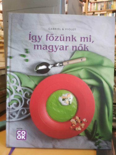 Gabriel & Violet - �gy f�z�nk mi, magyar n�k - How to Cook