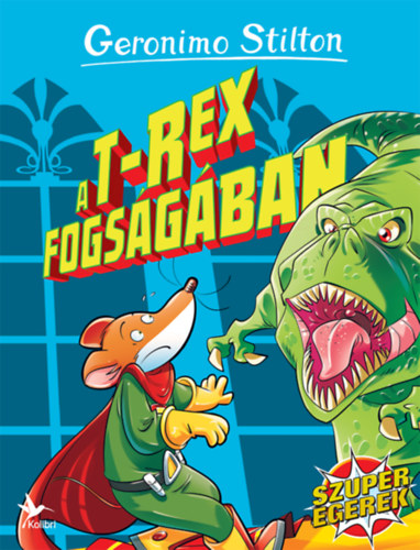 Geronimo Stilton - A T-rex fogsgban