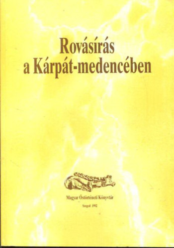 Zimonyi István - Sándor Klára - Rovásírás a Kárpát-medencében - Magyar Őstörténeti Könyvtár 4.
