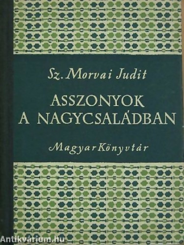 Morvay Judit - Asszonyok a nagycsaldban