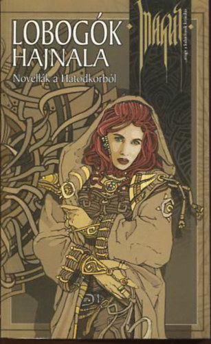 Zelei G�bor, Szab� P�ter, G�sp�r P�ter, Seemann G�bor, Kanizsai �gnes, Hal�sz Andr�s Sz�cs Gyula - Lobog�k hajnala- Novell�k a Hatodkorb�l