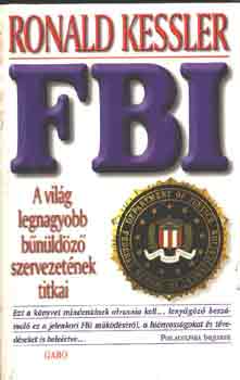 Ronald Kessler - FBI: A vil�g legnagyobb b�n�ld�z� szervezet�nek titkai