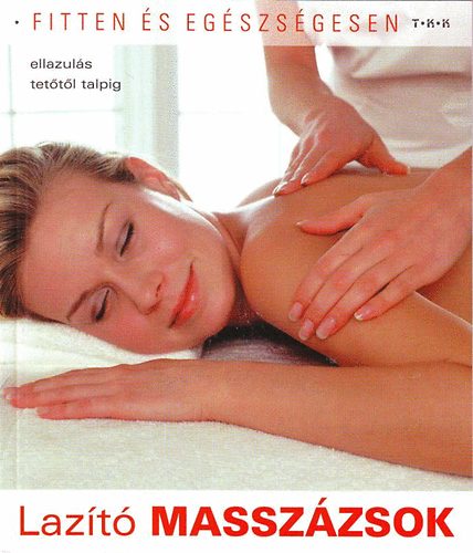 Lazító masszázsok - Ellazulás tetőtől talpig