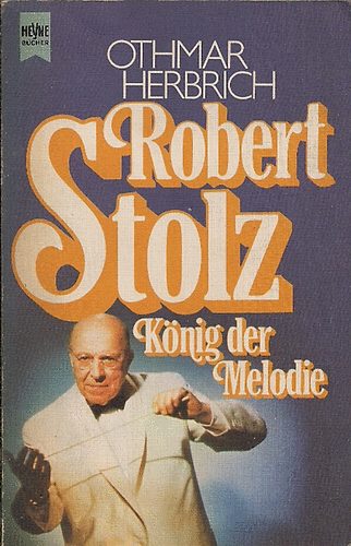 Othmar Herbbrich - Robert Stolz, knig der Melodie