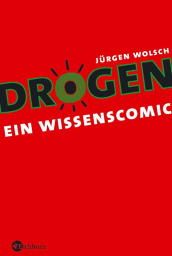 Jürgen Wolsch - Drogen: Ein Wissenscomic