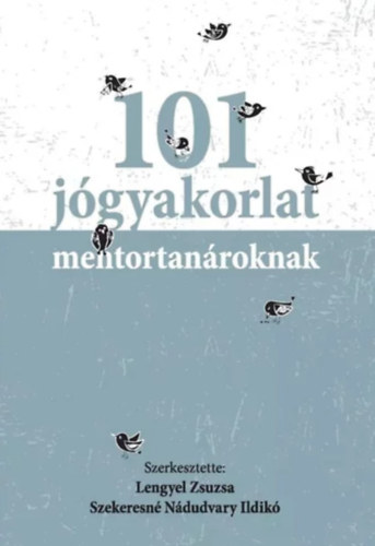 Lengyel Zsuzsa Szekeresné Nádudvary Ildikó - 101 jógyakorlat mentortanároknak