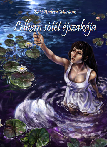 Bal� Andrea Mariann - Lelkem s�t�t �jszak�ja (Lelkek �tja 1.)