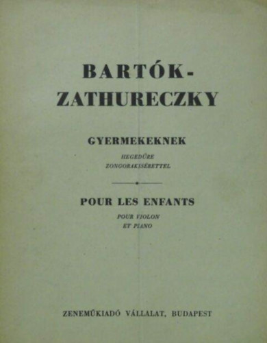 Zathureczky Bart�k B�la - Gyermekeknek heged�re, zongorak�s�rettel