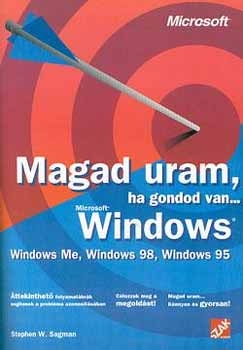 Stephen W. Sagman - Magad uram, ha gondod van... Windows - Windows Me, Windows 98, Win 95