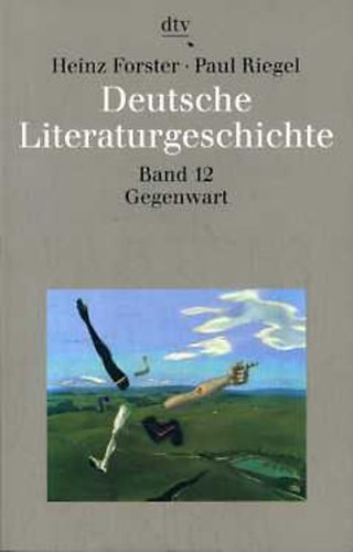 Paul Riegel Heinz Forster - Deutsche Literaturgeschichte XII. Gegenwart - Nmet irodalomtrtnet XII. Jelenkor
