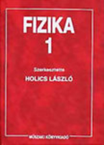 Holics Lszl - Fizika I. - 1.  KLASSZIKUS FIZIKA