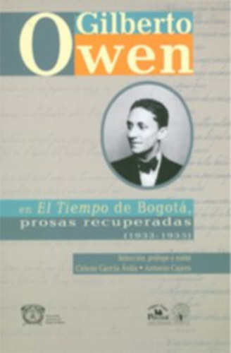 Gilberto Owen - Gilberto Owen en El tiempo de Bogot,  prosas recuperadas (1933-1935)