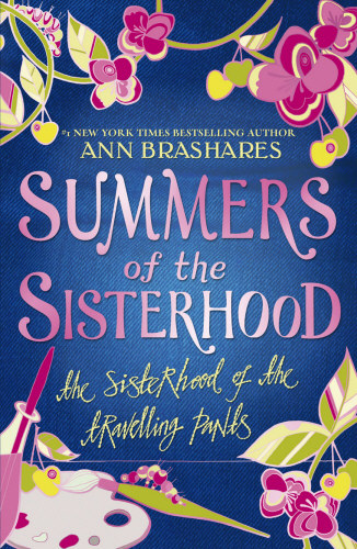 Ann Brashares - Summers of the Sisterhood: The Sisterhood of the Travelling Pants