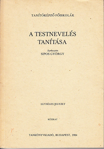 Sipos Gyrgy - A testnevels tantsa - Egysges jegyzet (Kzirat)