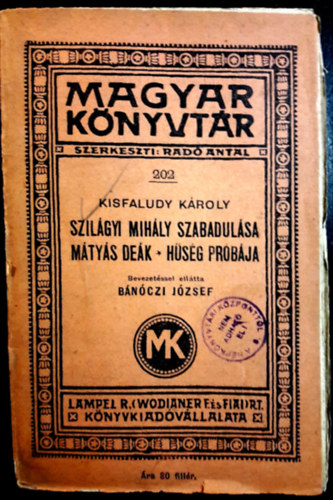 Kisfaludy K�roly - Szil�gyi Mih�ly szabadul�sa, M�ty�s De�k, H�s�g pr�b�ja. - ( 3. m� 1. k�tetben.)