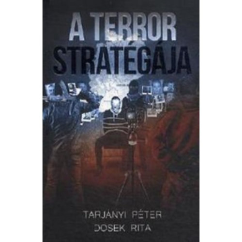 Tarjányi Péter és Dosek Rita - A terror stratégiája
