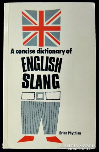 B.A. Phythian - A Concise Dictionary of English Slang