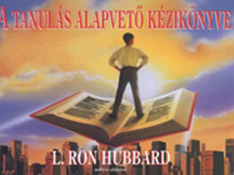 L. Ron Hubbard - A tanulás alapvető kézikönyve
