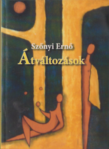 Szőnyi Ernő - Átváltozások