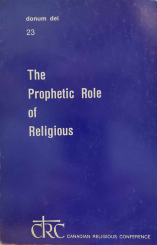 Canadian Religious Conference - The Prophetic Role of Religious (A valls prftai szerepe)(Donum dei Series No 23)