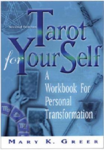 Mary K. Greer - Tarot for Your Self: A Workbook for Personal Tranformation