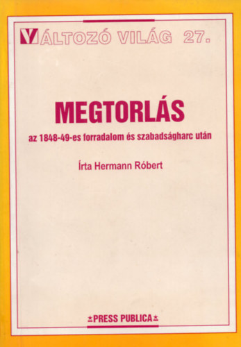 Hermann Rbert - Megtorls az 1848-49-es forradalom s szabadsgharc.-Vltoz vilg 27