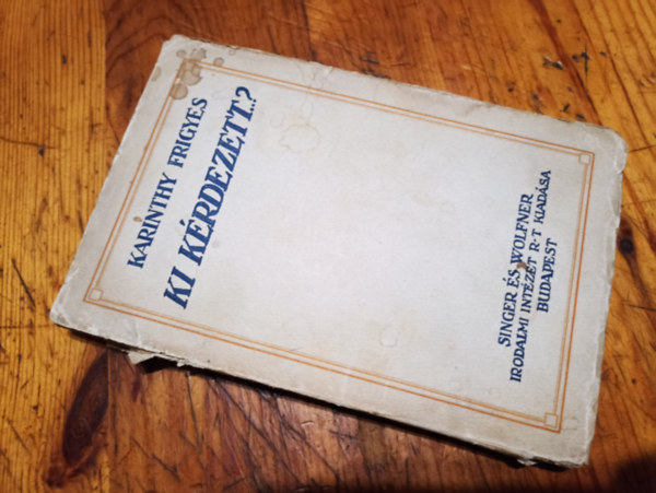 Karinthy Frigyes - "Ki krdezett...?"